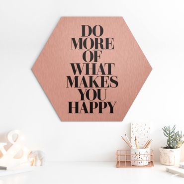 Alu-Dibond hexagon - Do More Of What Makes You Happy