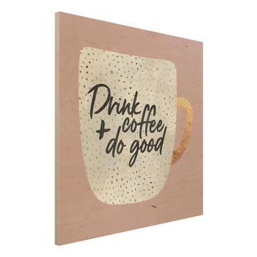 Print on wood - Drink Coffee, Do Good - White