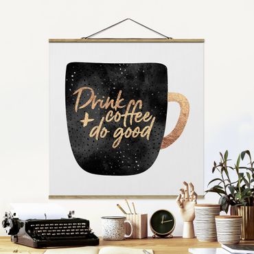 Fabric print with poster hangers - Drink Coffee, Do Good - Black