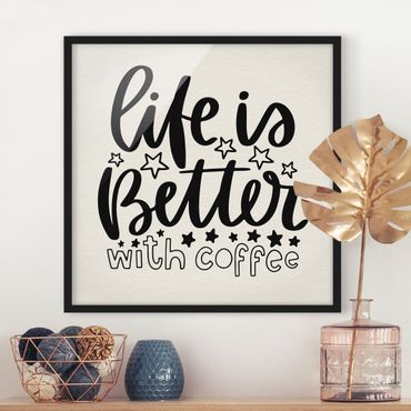 Framed poster - life Is Better With Coffee
