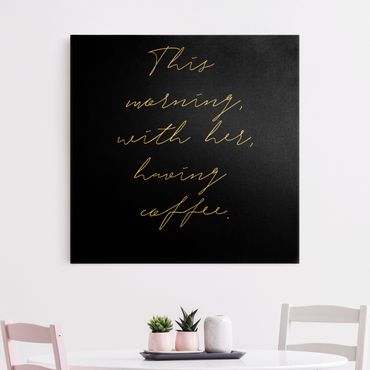 Canvas print gold - This morning with her having Coffee Black