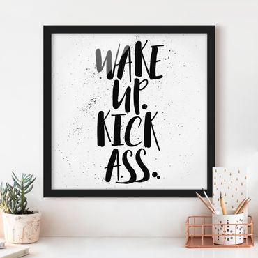 Framed poster - Wake Up. Kick Ass.