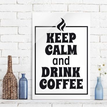 Glass print - Keep Calm And Drink Coffee