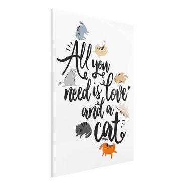Print on aluminium - All You Need Is Love And A Cat