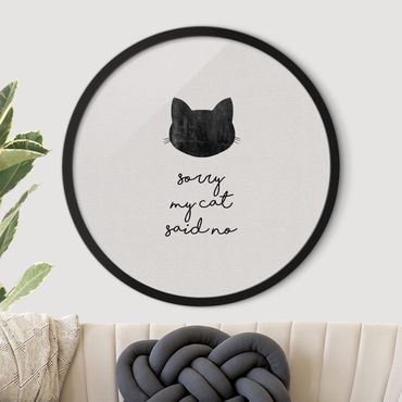Circular framed print - Pet Quote Sorry My Cat Said No