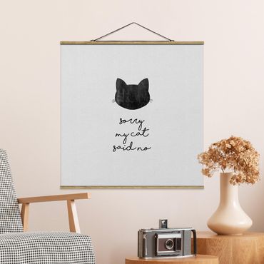 Fabric print with poster hangers - Pet Quote Sorry My Cat Said No - Square 1:1