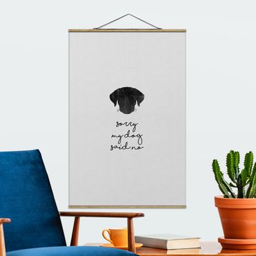 Fabric print with poster hangers - Pet Quote Sorry My Dog Said No - Portrait format 2:3