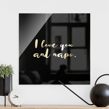 Glass print - I love you. And naps - Square