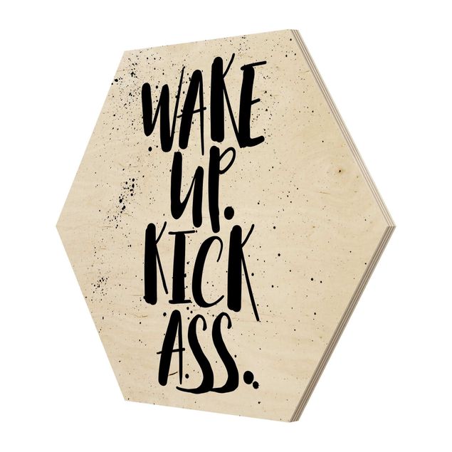 Wooden hexagon - Wake Up. Kick Ass.