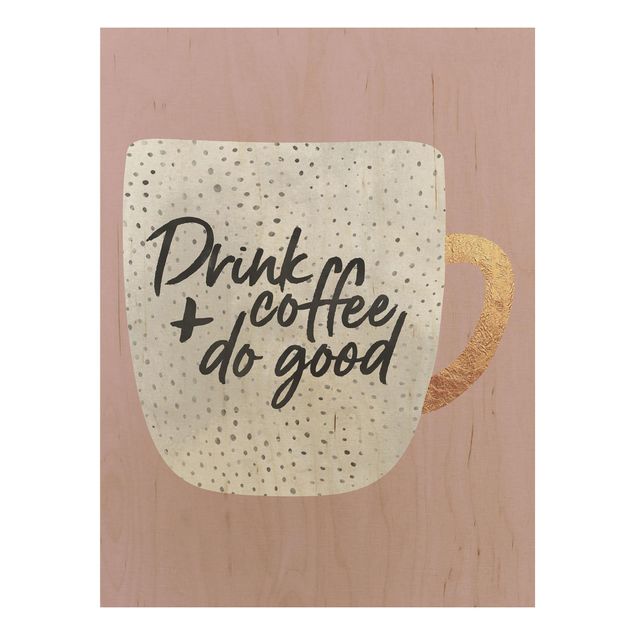 Print on wood - Drink Coffee, Do Good - White