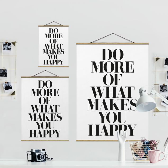 Fabric print with poster hangers - Do More Of What Makes You Happy