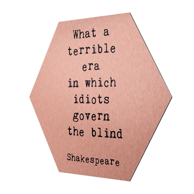 Alu-Dibond hexagon - What A Terrible Era Shakespeare