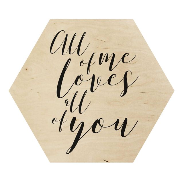 Wooden hexagon - All Of Me Loves All Of You