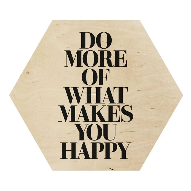 Wooden hexagon - Do More Of What Makes You Happy