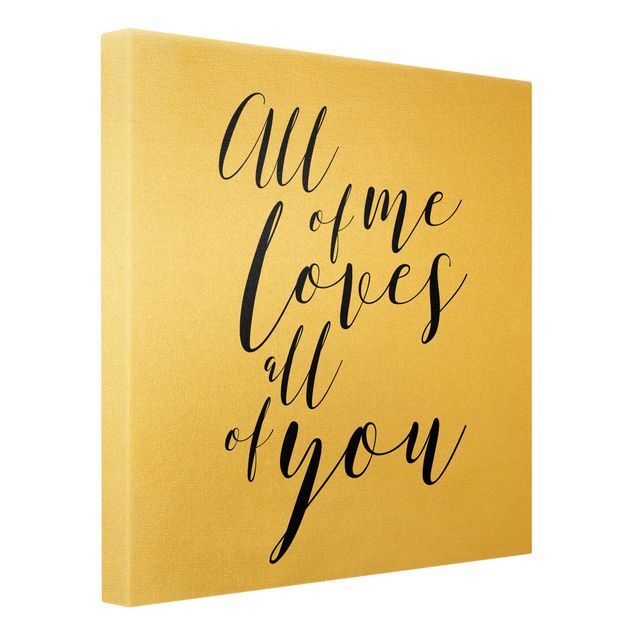 Canvas print gold - All of me loves all of you