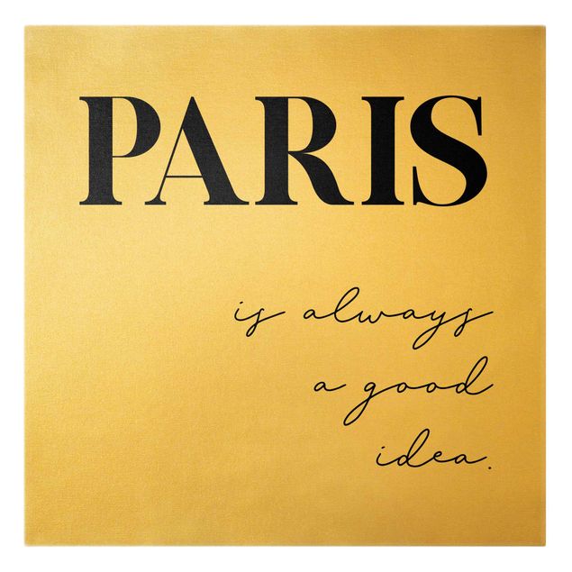 Canvas print gold - Paris is always a good idea