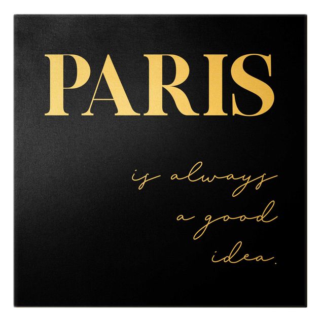 Canvas print gold - Paris is always a good idea Black
