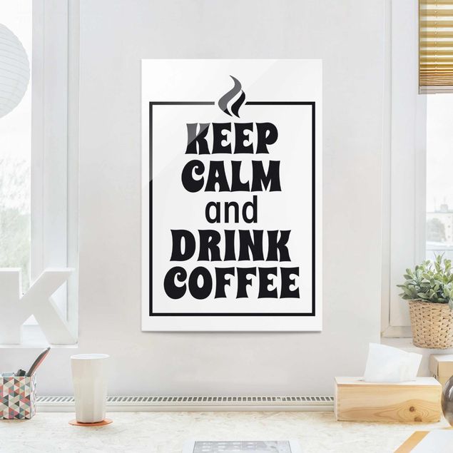 Glass print - Keep Calm And Drink Coffee