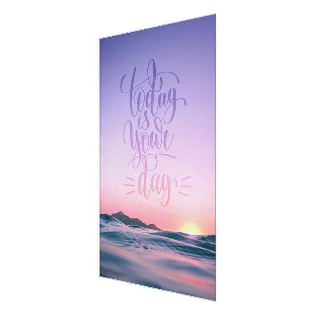 Glass print - Today Is Your Day Sunrise At Ocean