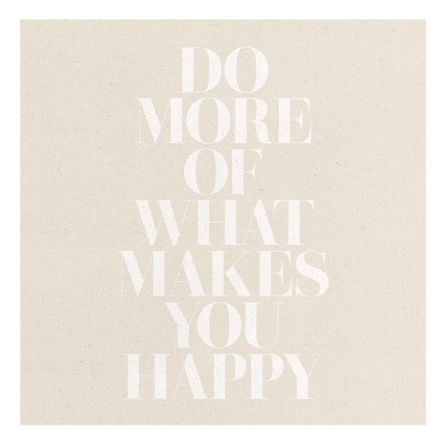 Natural canvas print - White Text - Do more of what makes you happy - Square 1:1