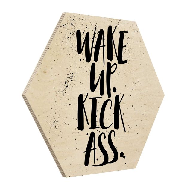 Wooden hexagon - Wake Up. Kick Ass.