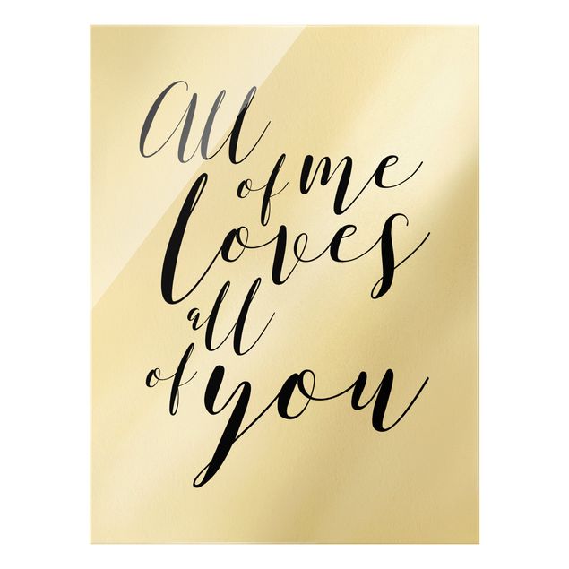 Glass print - All of me loves all of you - Portrait format