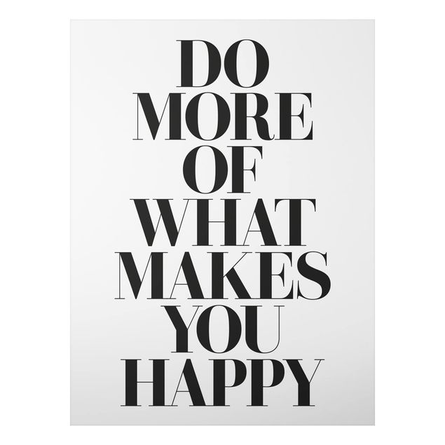 Print on aluminium - Do More Of What Makes You Happy