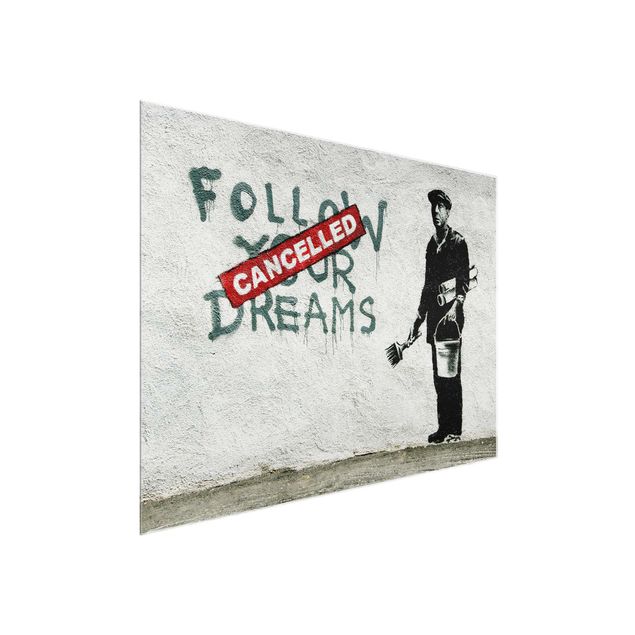 Glass print - Follow Your Dreams - Brandalised ft. Graffiti by Banksy