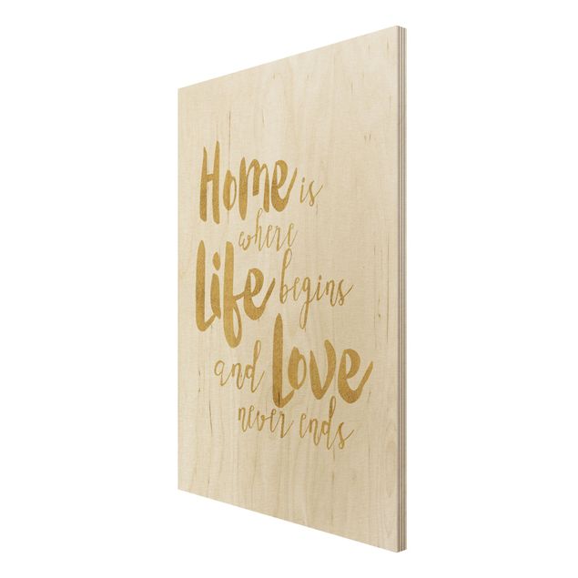 Print on wood - Home Is Where Life Begins Gold