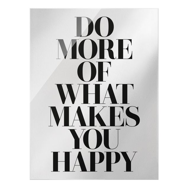 Glass print - Do More Of What Makes You Happy