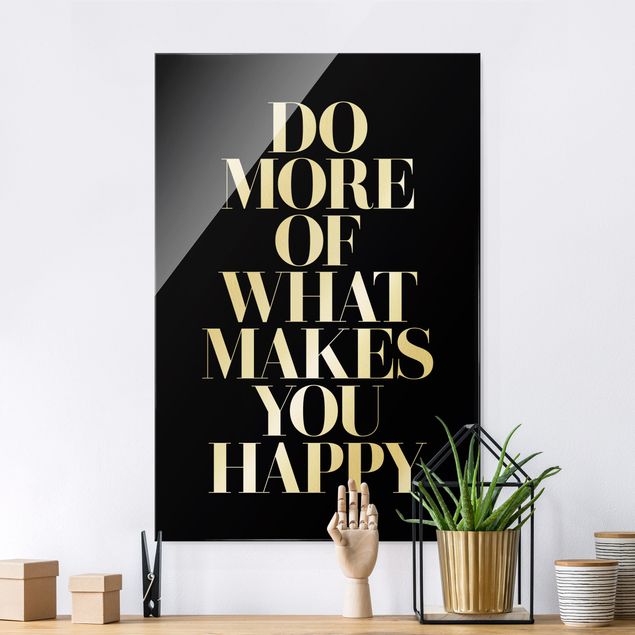 Glass print - Do more of what makes you happy Black - Portrait format