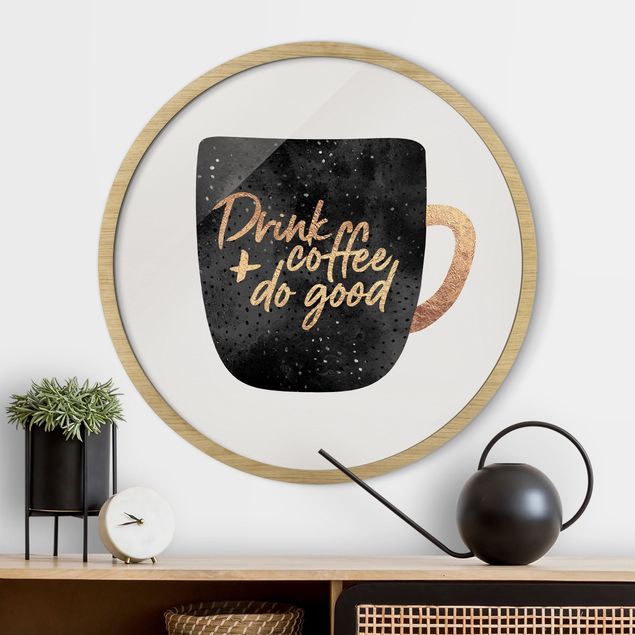 Framed prints round Drink Coffee, Do Good - Black