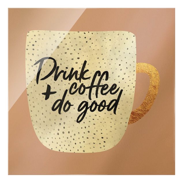 Glass print - Drink Coffee, Do Good - White