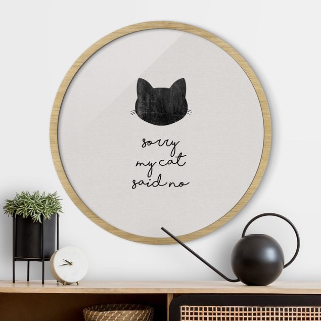 Framed prints round Pet Quote Sorry My Cat Said No