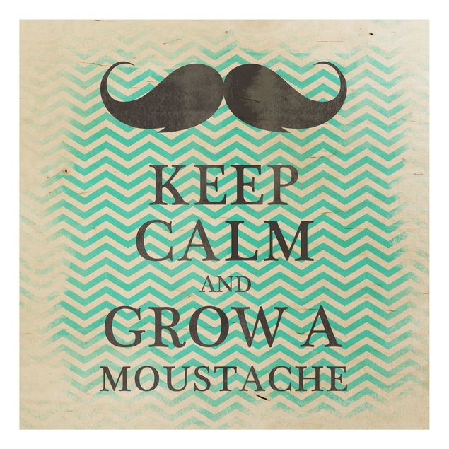 Wood print - No.YK26 Keep Calm And Grow A Mustache