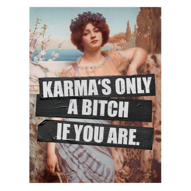 Print on canvas - Karma's Only A Bitch If You Are
