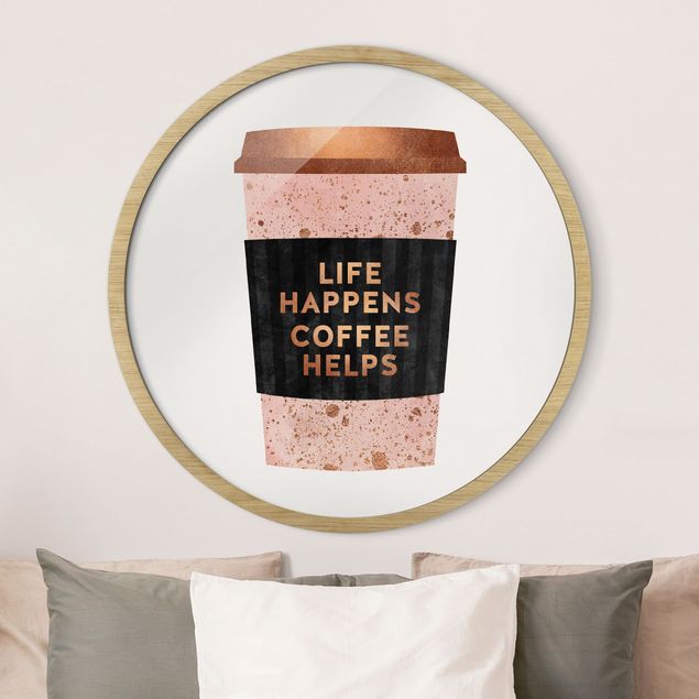 Framed prints round Life Happens Coffee Helps Gold