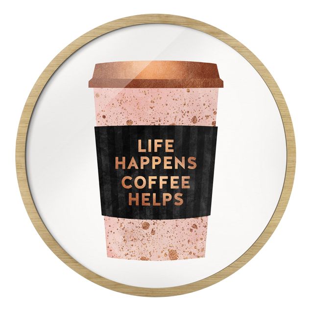 Circular framed print - Life Happens Coffee Helps Gold