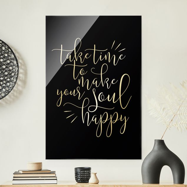 Glass print - Take time to make your soul happy Black - Portrait format
