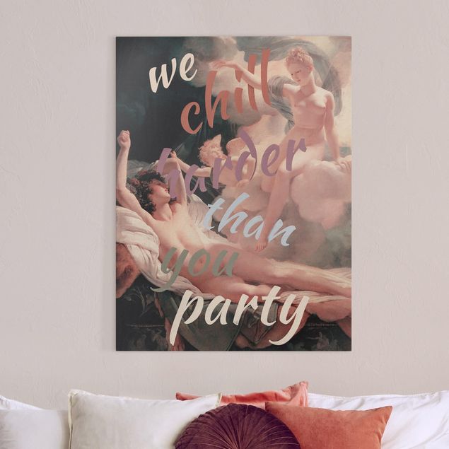 Print on canvas - We Chill Harder Than You Party