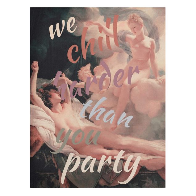Print on canvas - We Chill Harder Than You Party
